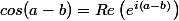 cos(a-b)=Re\left(e^{i\left(a-b\right)}\right)